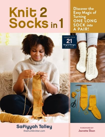 Knit 2 Socks in 1: Discover the Easy Magic of Turning One Long Sock into a Pair! Safiyyah Talley