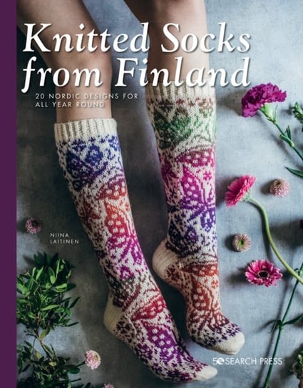 Knitted Socks from Finland. 20 Nordic Designs for All Year Round Niina Laitinen