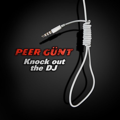 Knock Out the DJ Peer Günt