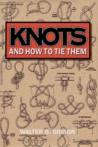 Knots and How to Tie Them Gibson Walter