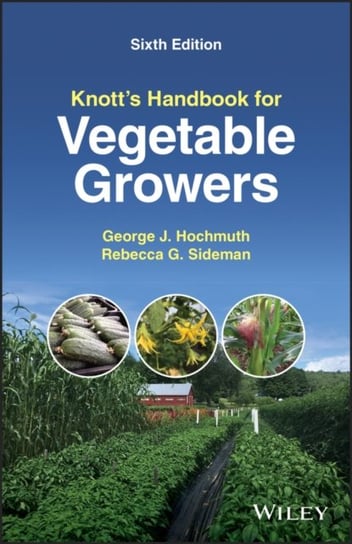 Knott's Handbook for Vegetable Growers Opracowanie zbiorowe