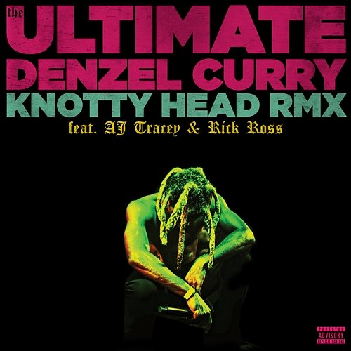 Knotty Head Denzel Curry feat. Rick Ross, AJ Tracey
