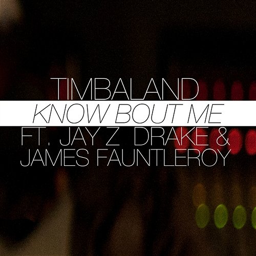 Know Bout Me Timbaland feat. JAY Z, Drake, James Fauntleroy