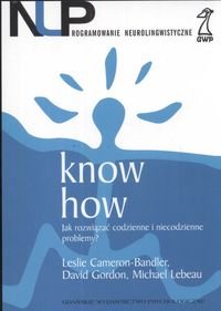 Know How. Jak Rozwiązać Codzienne i Niecodzienne Problemy? Cameron-Bandler Leslie