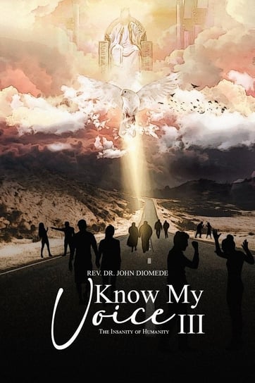 Know My Voice. Volume 3 Rev. Dr. John Diomede