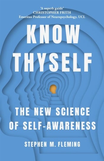 Know Thyself: The New Science of Self-Awareness Stephen M. Fleming