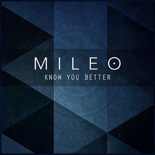 Know You Better Mileo