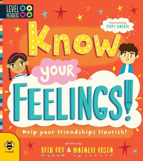 Know Your Feelings!: Help Your Friendships Flourish! Cox Beth, Natalie Costa