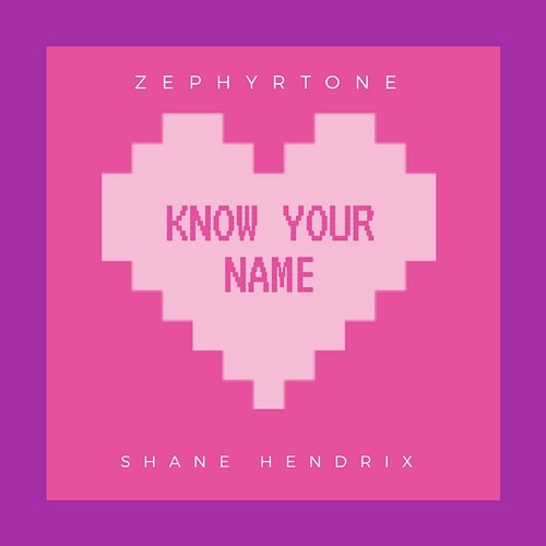 Know Your Name Zephyrtone, Shane Hendrix