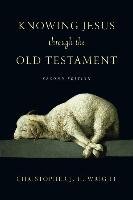 Knowing Jesus Through the Old Testament Wright Christopher J. H.