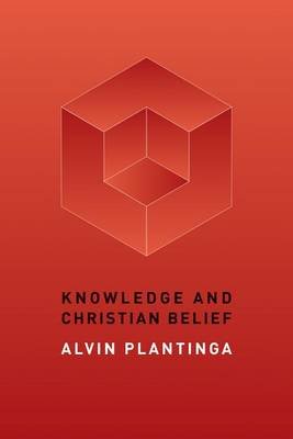 Knowledge and Christian Belief Plantinga Alvin