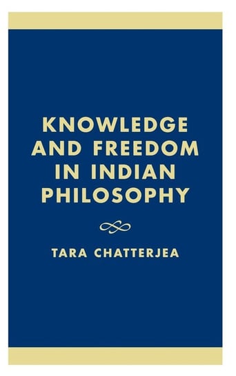 Knowledge and Freedom in Indian Philosophy Chatterjea Tara