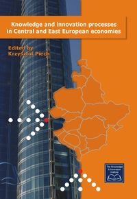 Knowledge and innovation processes in Central and East European economies Opracowanie zbiorowe