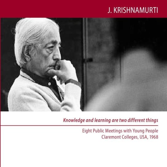 Knowledge and Learning are two Different things Krishnamurti Jiddu