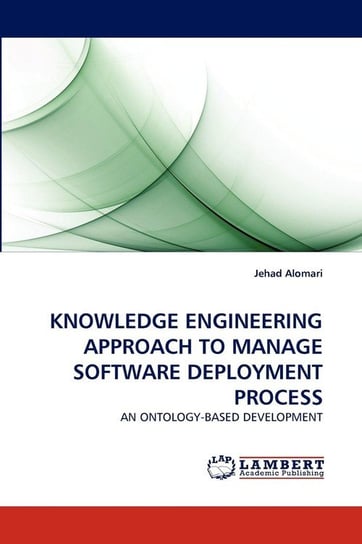 Knowledge Engineering Approach To Manage Software Deployment Process Alomari Jehad