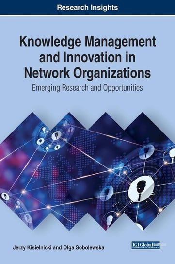 Knowledge Management and Innovation in Network Organizations Kisielnicki Jerzy
