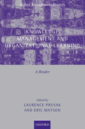 Knowledge Management and Organizational Learning: A Reader ...