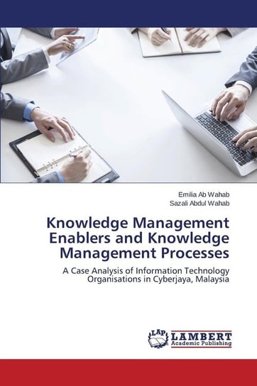 Knowledge Management Enablers and Knowledge Management Processes Ab Wahab Emilia