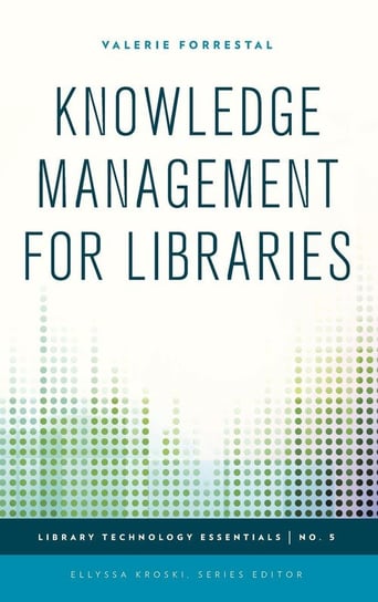 Knowledge Management for Libraries Forrestal Valerie