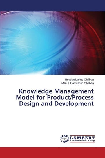 Knowledge Management Model for Product/Process Design and Development Chiliban Bogdan Marius