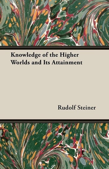 Knowledge of the Higher Worlds and Its Attainment Rudolf Steiner