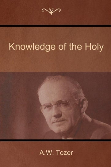 Knowledge of the Holy Tozer A. W.