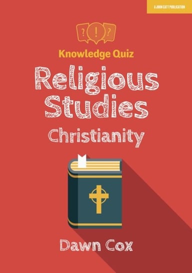 Knowledge Quiz: GCSE Religious Studies - Christianity Dawn Cox