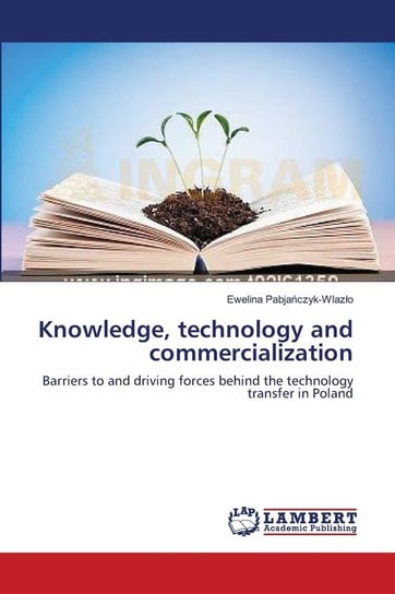 Knowledge, technology and commercialization Pabjańczyk-Wlazło Ewelina