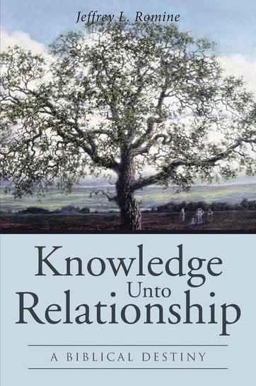 Knowledge Unto Relationship Romine Ph.D. Jeffrey L.