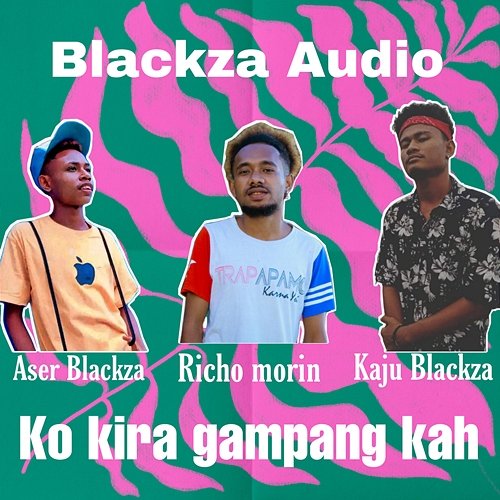 Ko Kira Gampang Kah Richo Morin feat. Aser Blackza, Kaju Blackza