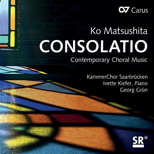 Ko Matsushita: Consolatio. Contemporary Choral Music KammerChor Saarbrücken, Georg Grün
