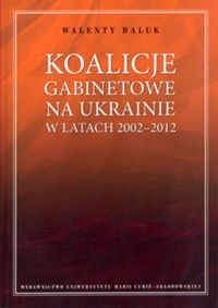 Koalicje gabinetowe na Ukrainie w latach 2002-2012 Baluk Walenty