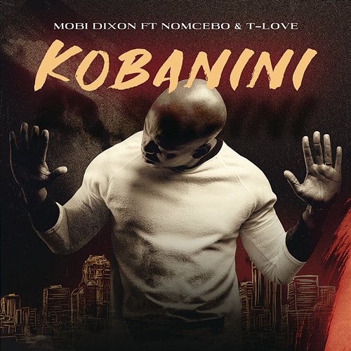 Kobanini Mobi Dixon feat. Nomcebo, T-Love