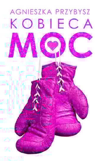 Kobieca moc Przybysz Agnieszka