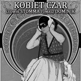 Kobiet czar Stomma Ludwik, Dominik Tomasz