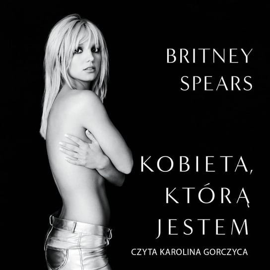 Kobieta, którą jestem - audiobook Spears Britney