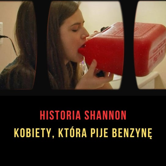 Kobieta, która pije benzynę. Historia Shannon | B01E01 | Ciekawe przypadki bonusowe - Ciekawe przypadki medyczne - podcast Zieliński Kamil