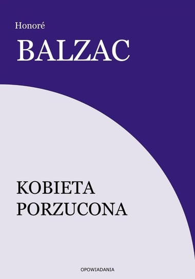 Kobieta porzucona De Balzac Honore
