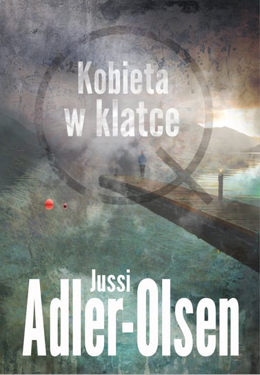 Kobieta w klatce. Departament Q. Tom 1 Adler-Olsen Jussi