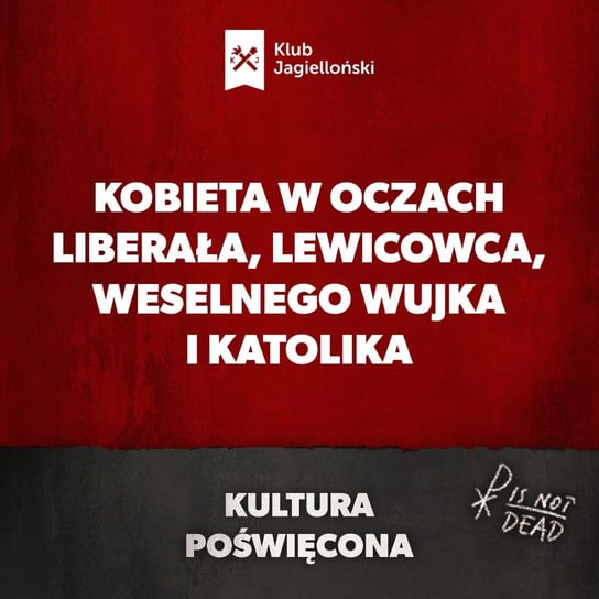 Kobieta w oczach liberała, lewicowca, weselnego wujka i KATOLIKA - Kultura Poświęcona - podcast - audiobook Opracowanie zbiorowe