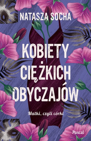 Kobiety ciężkich obyczajów Socha Natasza