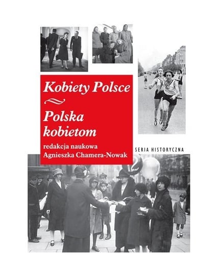 Kobiety Polsce. Polska Kobietom Opracowanie zbiorowe