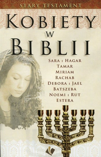 Kobiety w Biblii. Stary Testament Opracowanie zbiorowe