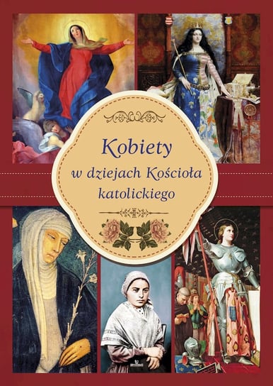Kobiety w dziejach Kościoła katolickiego Kotarba Małgorzata