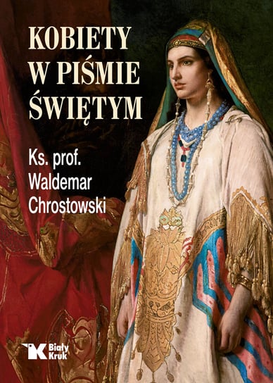 Kobiety w Piśmie Świętym Chrostowski Waldemar