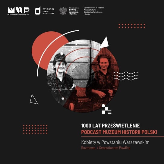 Kobiety w Powstaniu Warszawskim - Podcast historyczny Muzeum Historii Polski - podcast Muzeum Historii Polski