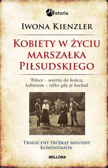 Kobiety w życiu Marszałka Piłsudskiego Kienzler Iwona