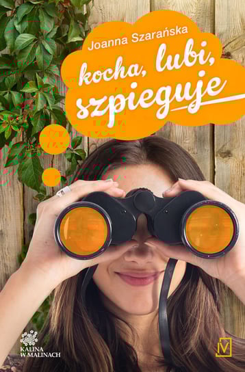 Kocha, lubi, szpieguje. Kalina w malinach. Tom 2 Szarańska Joanna
