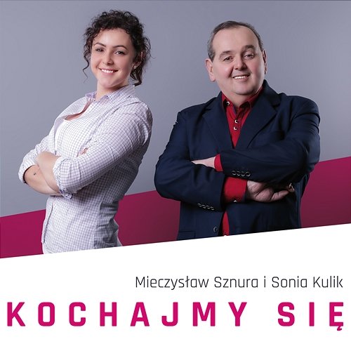 Kochajmy się Mieczysław Sznura i Sonia Kulik
