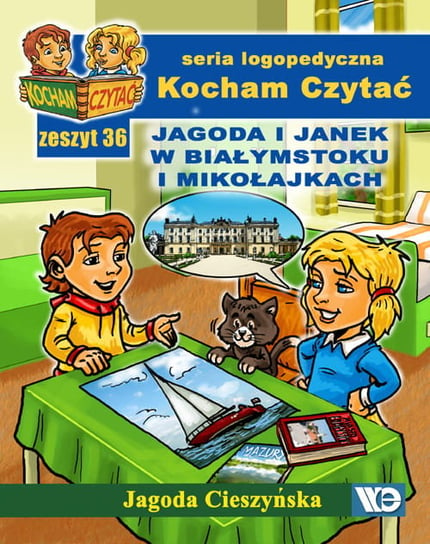 Kocham czytać. Jagoda i Janek w Białymstoku i Mikołajkach. Zeszyt 36 Cieszyńska Jagoda